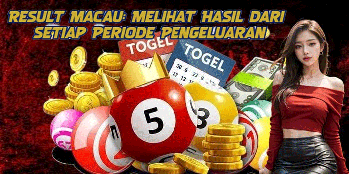 Result Macau: Melihat Hasil dari Setiap Periode Pengeluaran