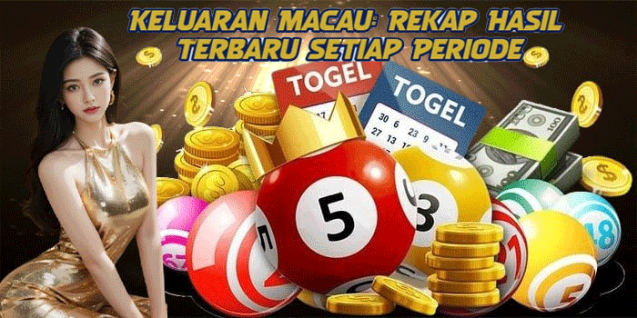 Keluaran Macau: Rekap Hasil Terbaru Setiap Periode