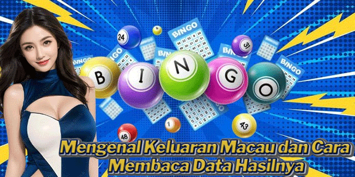 Mengenal Keluaran Macau dan Cara Membaca Data Hasilnya